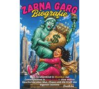 ZARNA GARG Biografie: Vom Straßenkind in Mumbai zur Comedybühne in New York - eine wahre Geschichte über Mut, Chaos und die Kraft der eigenen Stimme
