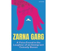 Zarna Garg Biography: A Voice Found in the Laughter of an Immigrant Comedy Queen