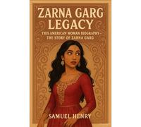Zarna Garg Legacy: This American Woman Biography - The Story of Zarna Garg