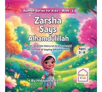 Zarsha Says Alhamdulillah: An Islamic Bedtime Story on Gratitude and the Sunnah of Saying Alhamdulillah for Kids