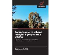 Zarządzanie zasobami leśnymi i gospodarka wodna: Lasy, fauna, woda i rozwój: Burkina Faso