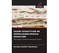 Zasoby Dydaktyczne We Wspólczesnej Edukacji Edukacyjne: MEDIA, MATERIA¿Y I MODELE WE WSPӿCZESNEJ EDUKACJI