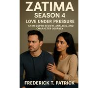 Zatima Season 4: Love Under Pressure: An In-Depth Review, Analysis, and Character Journey