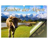 Zauber der Alpen (Wandkalender 2026 DIN A3 quer), CALVENDO Monatskalender: Die Alpen, ein Wunder der Natur.