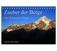 Zauber der Berge. Die Schweizer Alpen (Tischkalender 2026 DIN A5 quer), CALVENDO Monatskalender: Auf den Kalenderblättern werden die schönsten Berge der Schweiz vorgestellt.