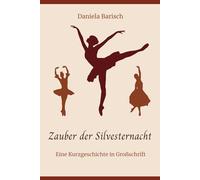 Zauber der Silvesternacht: Eine Kurzgeschichte in Großschrift