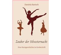 Zauber der Silvesternacht: Eine Kurzgeschichte in Großschrift