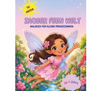 Zauber Feen Welt: Malbuch für kleine Prinzessinnen ab 4 Jahren - 50 zauberhafte Feen-Motive zum Ausmalen