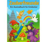 Zauberfreunde - Ein Ausmalbuch für Entdecker: Kleine Helden, große Fantasie - zum Träumen, Malen und Entspannen