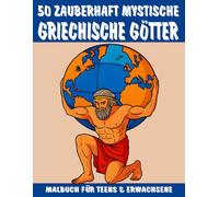Zauberhaft mystisches Götter-Malbuch für Teens & Erwachsene: 50 Motive aus der griechischen Mythologie - Zeus, Athene, Pegasus & mehr - ... Balance (Mal- und Rätselbücher Erwachsene)