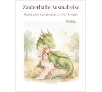 Zauberhafte Ausmalreise: Ausmalbuch für Kinder ab 5 Jahren | Ruhe & Konzentration fördern | Elfen, Trolle, Drachen und magische Welten |Erholung und Entspannung, Kreativität und Achtsamkeit