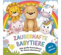 Zauberhafte Babytiere Das große Ausmalbuch für kleine Abenteurer ab 4 Jahren - 50 faszinierende Motive zum Staunen und Kreativsein
