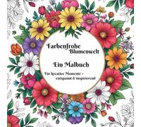 Zauberhafte Blumen - Ein Malbuch, für jung & alt