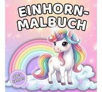 Zauberhafte Einhörner - Einhorn-Malbuch für Kinder ab 3 Jahren: 50 liebevolle Ausmalbilder mit Einhörnern zum Träumen für Kreativität, Fantasie & Ruhe ... & Vorschule - spielerische Frühförderung