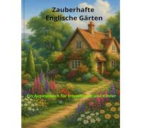 Zauberhafte Englische Gärten: Ein Ausmalbuch für Erwachsene und Kinder (Happy Colouring Books)