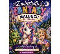 Zauberhafte Fantasy Malbuch für Kinder: 20 niedliche Ausmalbilder mit Drachen, Einhörnern & Feen - kreativer Malspaß für kleine Künstler