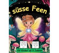 zauberhafte Fee -mein erstes Malbuch für Kinder ab 2 Jahren -50 wunderschöne Motive -ein Muss für alle Feen-Liebhaber: zum Ausmalen, Kritzeln und ... -magisches Malbuch zum Zeitvertreib