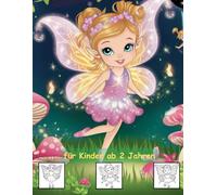 zauberhafte Fee -mein erstes Malbuch für Kinder ab 2 Jahren -50 wunderschöne Motive -ein Muss für alle Feen-Liebhaber: -zum Ausmalen, Kritzeln und ... -magisches Malbuch zum Zeitvertreib