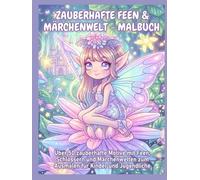 Zauberhafte Feen & Märchenwelt - Malbuch: Über 50 zauberhafte Motive mit Feen, Schlössern und Märchenwelten zum Ausmalen für Kinder und Jugendliche