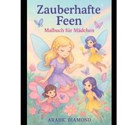 Zauberhafte Feen - Malbuch für Mädchen: Ein märchenhaftes Ausmalbuch voller Magie, Glitzer und Fantasie