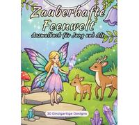 Zauberhafte Feenwelt - Ausmalbuch für Jung und Alt: 30 magische Feengärten, Pilzhäuser und zauberhafte Wesen zum Ausmalen, Entspannen und Stressabbau
