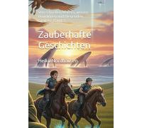 Zauberhafte Geschichten - Von schnellen Reitern, weisen Druidinnen und fliegenden Greifen - Band 3: 33 fantasievolle Erzählungen für kleine und große Entdecker (Zauberhafte Kurzgeschichten für Kinder)