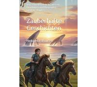 Zauberhafte Geschichten - Von schnellen Reitern, weisen Druidinnen und fliegenden Greifen - Band 3: 33 fantasievolle Erzählungen für kleine und große Entdecker (Zauberhafte Kurzgeschichten für Kinder)
