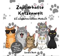 Zauberhafte Katzenwelt - Ein magisches Katzen Malbuch für Kinder ab 6 Jahren: Fantasievolle Motive zum Träumen, Verlieben & Entspannen