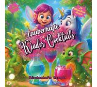Zauberhafte Kinder Cocktails: bunte Cocktail Rezepte für Mädchen, Märchenhafte Säfte, alkoholfreie Cocktails Kinder, Zaubertränke Kinder, Glitzer ... Einhorn Feen Fabelwesen Drinks, Saftrezept