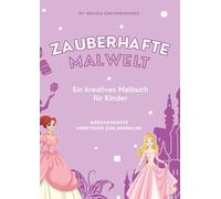 Zauberhafte Malwelt - Malbuch für Kinder ab 4 Jahren: Prinzessinnen, Schlösser und magische Motive zum Ausmalen - kreativer Malspaß für Mädchen und Jungen