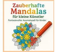 Zauberhafte Mandalas für kleine Künstler: Fantasievoller Ausmalspaß für Kinder (Malbücher für Kinder)