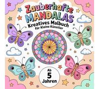 Zauberhafte Mandalas - Kreatives Malbuch für Kleine Künstler - ab 5 Jahre