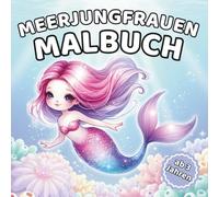 Zauberhafte Meerjungfrauen - Meerjungfrauen-Malbuch für Kinder ab 3 Jahren: 50 liebevolle Meerjungfrauen-Ausmalbilder aus der Unterwasserwelt zum ... & Vorschule - spielerische Frühförderung