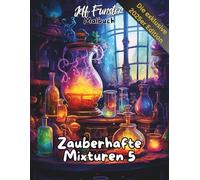 Zauberhafte Mixturen 5: Magisches Ausmalbuch für Kinder & Erwachsene