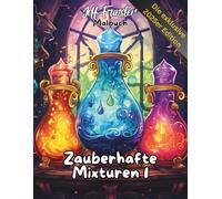 Zauberhafte Mixturen I: Magisches Ausmalbuch für Kinder & Erwachsene
