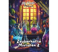 Zauberhafte Mixturen II: Magisches Ausmalbuch für Kinder & Erwachsene