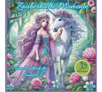 Zauberhafte Momente: dein Malbuch der Fantasie