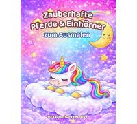 Zauberhafte Pferde & Einhörner zum Ausmalen: Malbuch für Kinder - Große, einfache Motive zum Ausmalen