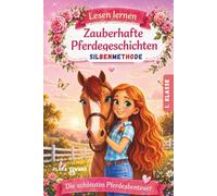 Zauberhafte Pferdegeschichten zum lesen lernen 1.Klasse mit Silbenmethode: Erstlesebuch für Mädchen ab 6 Jahren, die Pferde lieben - ideal zur Einschulung