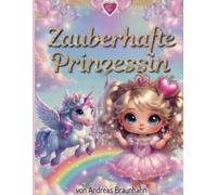 Zauberhafte Prinzessin - Mein erstes Malbuch für Kinder ab 4 Jahren: 50 süße & magische Motive mit Prinzessinnen, Einhörnern & Märchenwelten