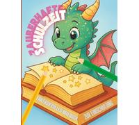 Zauberhafte Schulzeit Das Malbuch zur Einschulung: 30 magische Ausmalmotive rund um den Schulstart für Kinder ab 5,5 Jahren, die voller Fantasie und Vorfreude in die Schule starten.