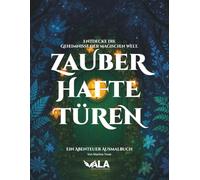 Zauberhafte Türen - Deine Schlüssel zu verborgenen Welten: Ein fantasievolles Abenteuer Ausmalbuch mit Geschichten über magische Orte
