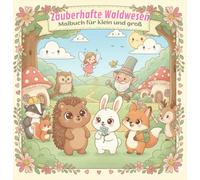 Zauberhafte Waldwesen: Ein Malbuch für klein und groß