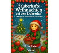 Zauberhafte Weihnachten auf dem Erdbeerhof - 24 magische weihnachtliche Geschichten