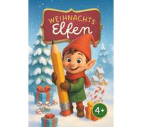 Zauberhafte Weihnachtselfen - Das große Ausmalbuch mit liebevollen Texten für Kinder & Erwachsene