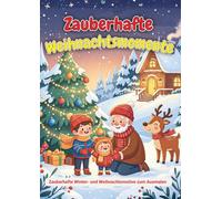 Zauberhafte Weihnachtsmomente: Zauberhafte Winter- und Weihnachtsmotive zum Ausmalen - Ausmalbuch für Erwachsene, Jugendliche und Kinder mit Wichteln, ... und festlicher Atmosphäre zum Abschalten