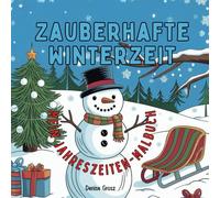 Zauberhafte Winterzeit: Mein Jahreszeiten - Malbuch für Kinder ab 3 Jahren