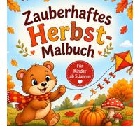 Zauberhafter Herbst Malbuch: Liebevolle Herbstmotive zum Ausmalen für Kinder ab 5 Jahren | Niedliche Waldtiere, Kürbisse, Pilze, Blätter und viele einfache Ausmalbilder mit dicken Linien