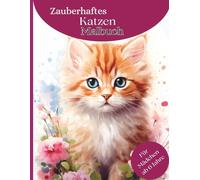 Zauberhaftes Katzen Malbuch - Für Mädchen ab 6 Jahre: 50 detailreiche und liebevoll gestaltete Ausmalmotive mit süßen Katzen - für kreative Mädchen ab 6 Jahren