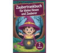 Zaubertrankbuch für kleine Hexen und Zauberer